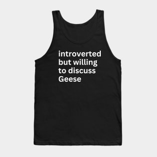 Introverted But Willing To Discuss Geese Tank Top